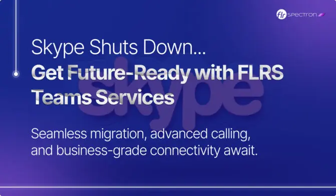 Skype Shuts Down in May 2025 – Why Now Is the Time to Switch to FLRS Microsoft Teams & Connectivity Services